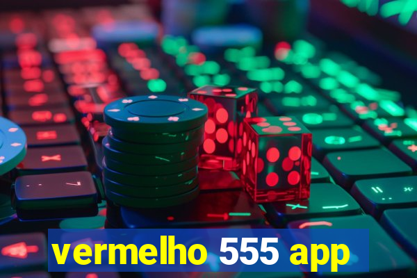 vermelho 555 app